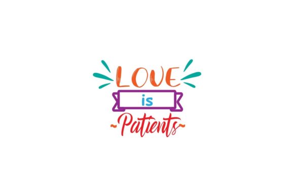 Download Love is Patients-Quotes Design - Patients Collection